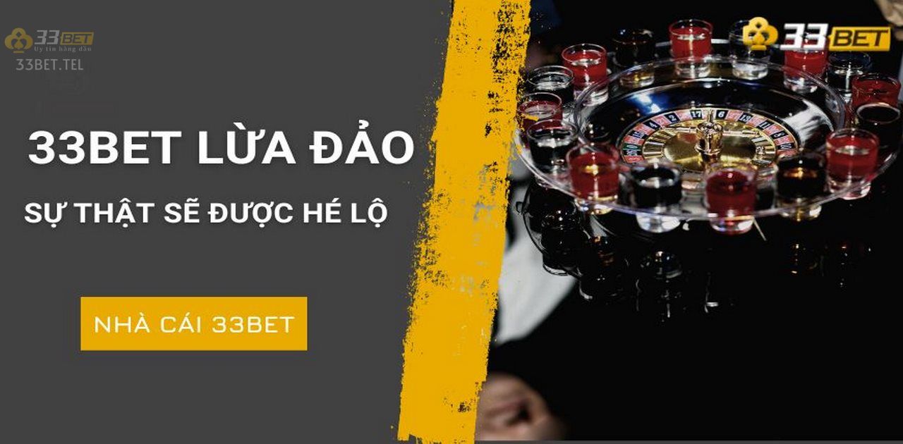33BET - 33BET CASINO - NHÀ CÁI 33BET NHÀ CÁI 33BET CÓ THỰC SỰ LỪA ĐẢO NGƯỜI CHƠI KHÔNG?